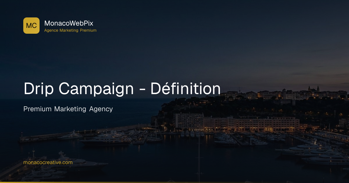 Drip Campaign - Définition | Monaco Creative